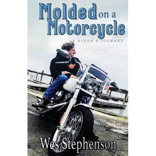 Molded on a Motorcycle: A Rider's Journey