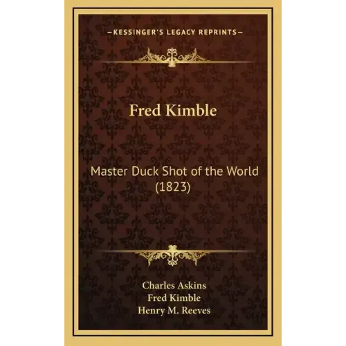 Fred Kimble: Master Duck Shot of the World (1823)