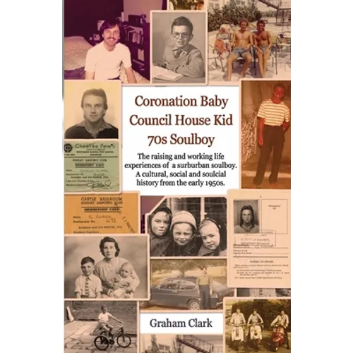 Coronation Baby, Council House Kid, The 1970s: A Soulcial History