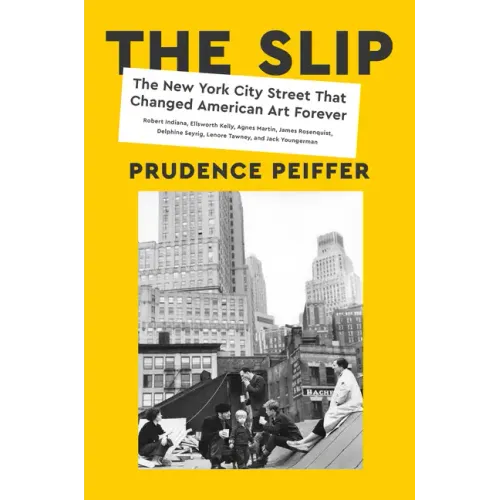 The Slip: The New York City Street That Changed American Art Forever