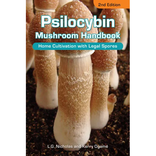 Psilocybin Mushroom Handbook: Home Cultivation with Legal Spores - 2nd Edition
