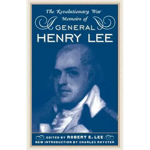 The Revolutionary War Memoirs of General Henry Lee