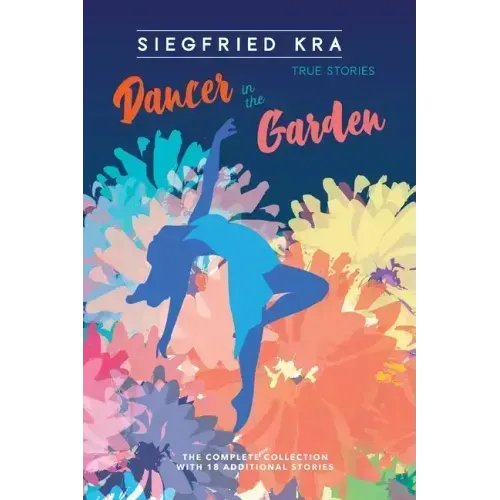 Dancer in the Garden: The complete collection with 18 additional stories