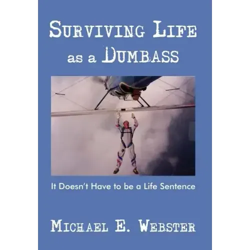 Surviving Life as a Dumbass: It Doesn't Have to Be a Life Sentence