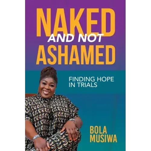 Naked and Not Ashamed Finding Hope in Trials