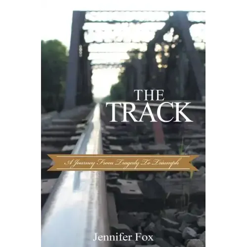 The Track: A Journey from Tragedy to Triumph