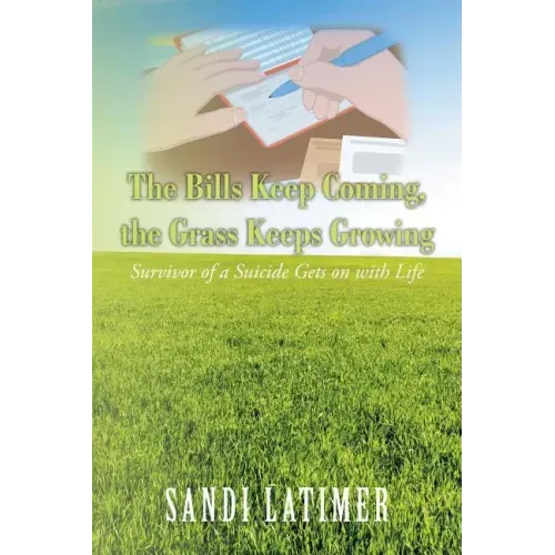 The Bills Keep Coming, the Grass Keeps Growing: Survivor of a Suicide Gets on with Life