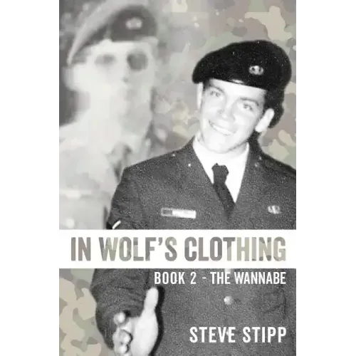 In Wolf's Clothing: Book 2 - The Wannabe - From newbie to neophyte to rookie warrior. So accomplished, he could hardly stand it