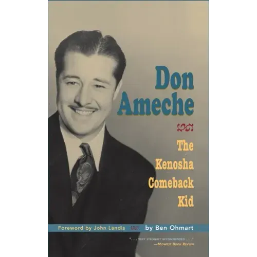 Don Ameche: The Kenosha Comeback Kid (hardback)