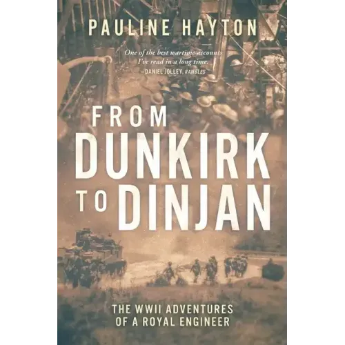 From Dunkirk to Dinjan: The WWII Adaventures of a Royal Engineer