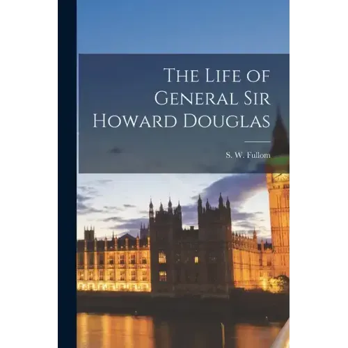 The Life of General Sir Howard Douglas