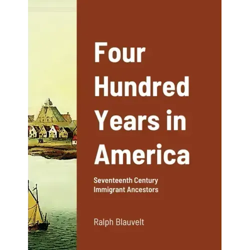 Four Hundred Years in America: Seventeenth Century Immigrant Ancestors