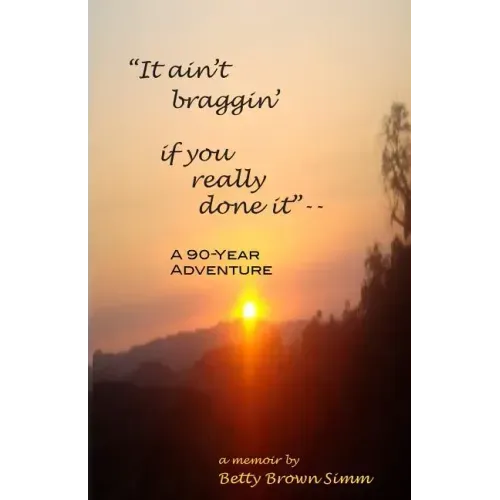 "It ain't braggin' if you really done it": A 90-Year Adventure