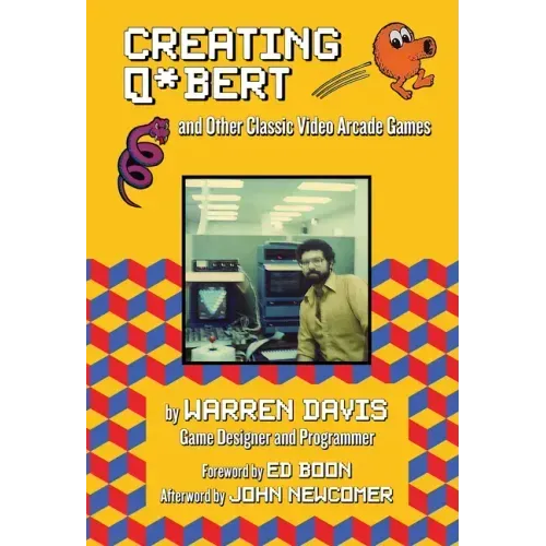 Creating Q*bert and Other Classic Video Arcade Games