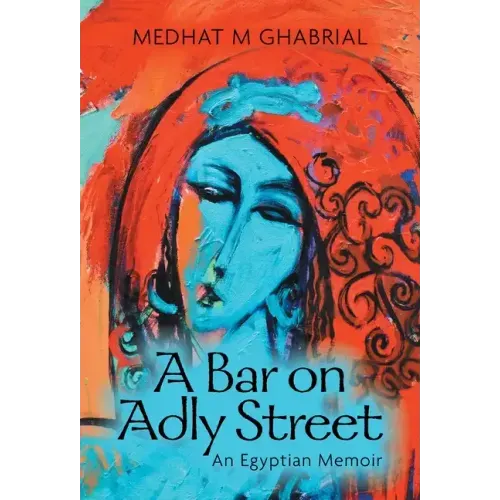 A Bar on Adly Street: An Egyptian Memoir