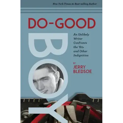 Do-Good Boy: An Unlikely Writer Confronts the '60s and Other Indignities