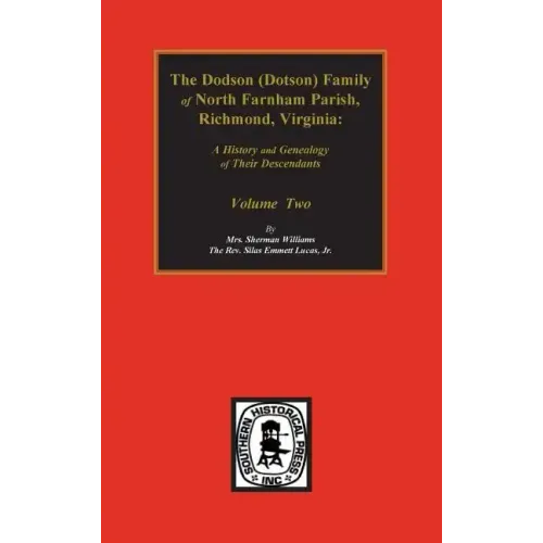 Dodson (Dotson) Family of North Farnham Parish, Richmond Co., VA. The.: A History and Genealogy of their Descendants. Volume #2