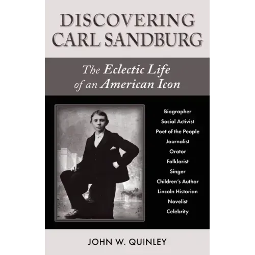 Discovering Carl Sandburg: The Eclectic Life of an American Icon