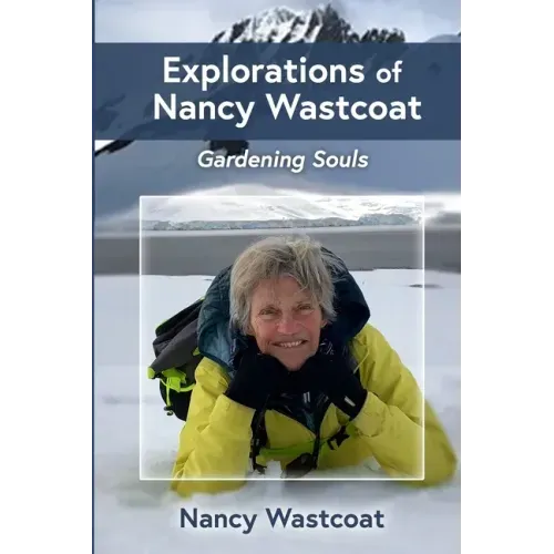 Explorations of Nancy Wastcoat: Gardening Souls