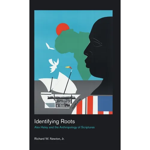 Identifying Roots: Alex Haley and the Anthropology of Scriptures