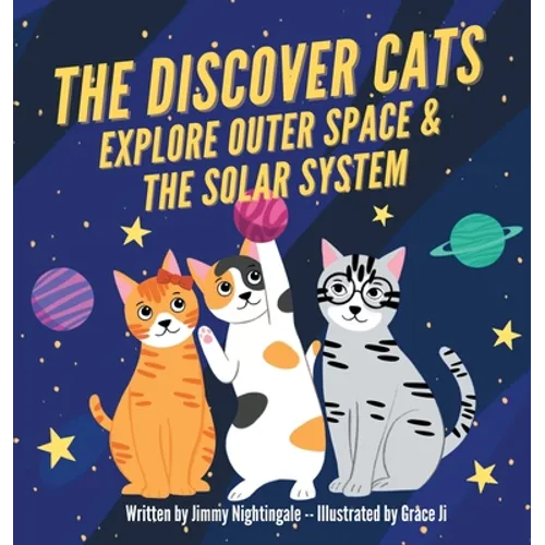 The Discover Cats Explore Outer Space & and Solar System: A Children's Book About Scientific Education