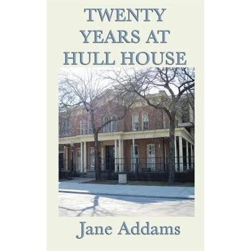Twenty Years at Hull House: The Memoir of a Social Reform Pioneer