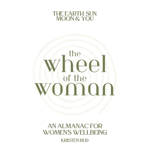 Wheel of the Woman: An Almanac for Wellbeing