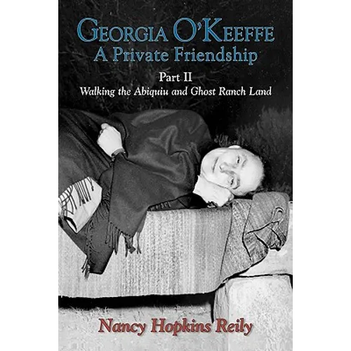Georgia O'Keeffe, a Private Friendship, Part II