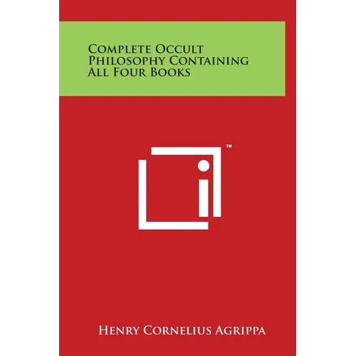 Complete Occult Philosophy Containing All Four Books