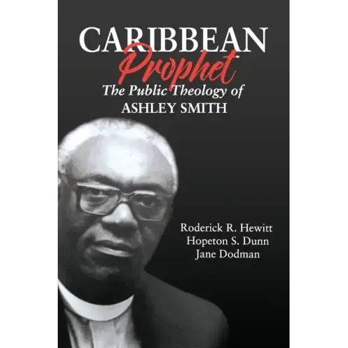 Caribbean Prophet: The Public Theology of Ashley Smith