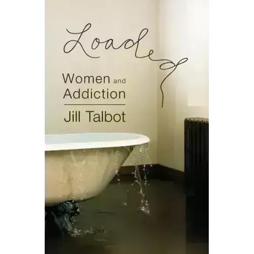 Loaded: Women and Addiction