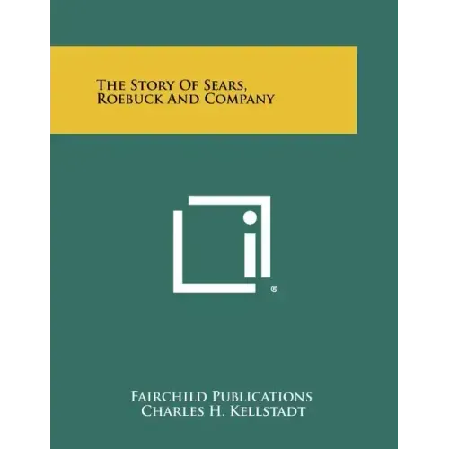 The Story Of Sears, Roebuck And Company