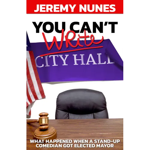 You Can't Write City Hall: What Happened When a Stand-Up Comedian Got Elected Mayor