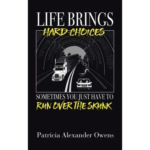 Life Brings Hard Choices: Sometimes You Just Have to Run over the Skunk