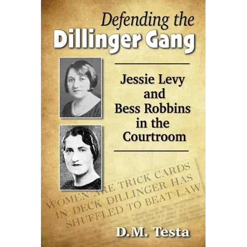 Defending the Dillinger Gang: Jessie Levy and Bess Robbins in the Courtroom