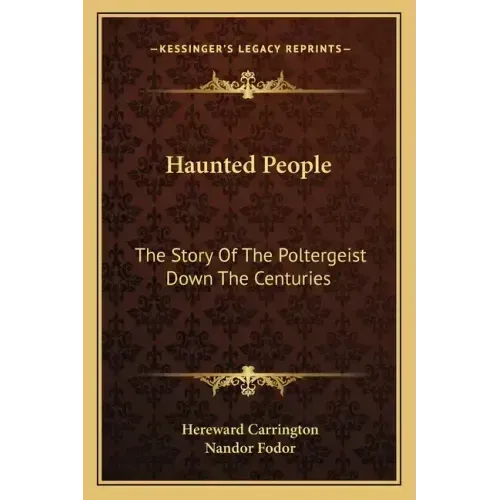 Haunted People: The Story Of The Poltergeist Down The Centuries