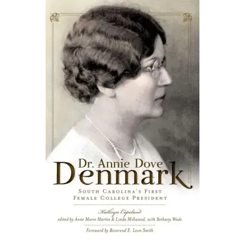 Dr. Annie Dove Denmark: South Carolina's First Female College President