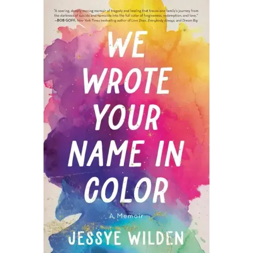 We Wrote Your Name in Color: A Memoir