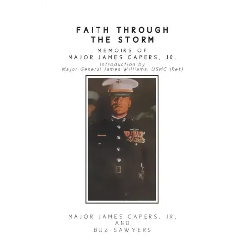 Faith Through the Storm: Memoirs of Major James Capers, Jr.
