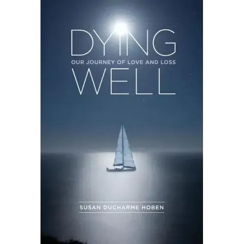 Dying Well: Our Journey of Love and Loss