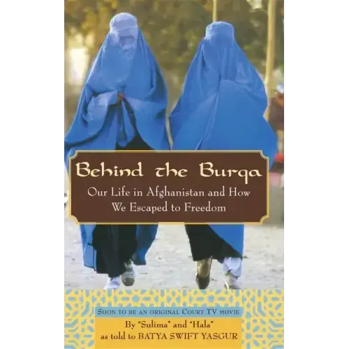 Behind the Burqa: Our Life in Afghanistan and How We Escaped to Freedom
