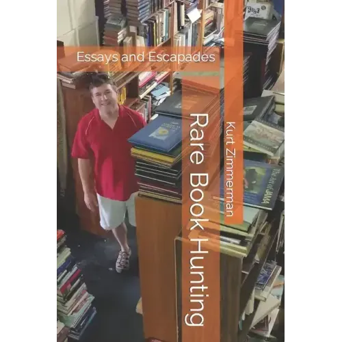 Rare Book Hunting: Essays and Escapades