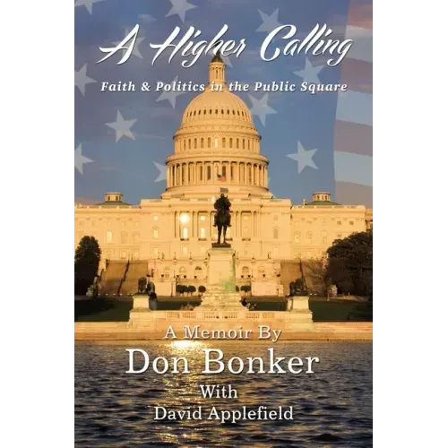 A Higher Calling: Faith and Politics in the Public Square