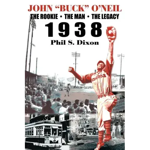John "Buck" O'Neil: The Rookie, the Man, the Legacy 1938