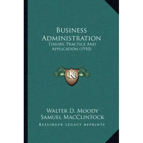 Business Administration: Theory, Practice And Application (1910)