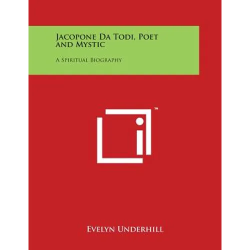 Jacopone Da Todi, Poet and Mystic: A Spiritual Biography