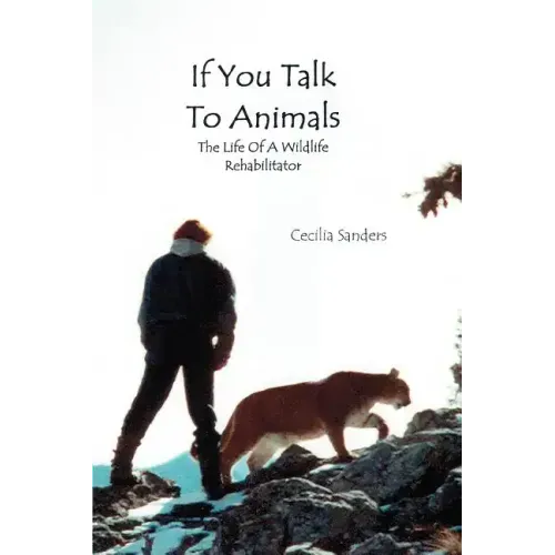 If You Talk to Animals: The Life of a Wildlife Rehabilitator