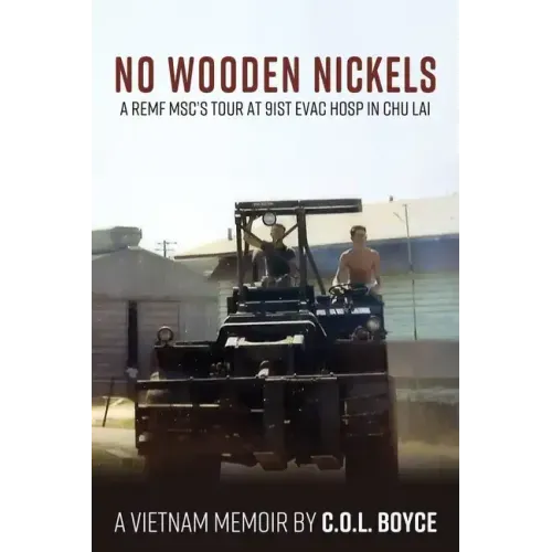No Wooden Nickels: A REMF MSC's Tour at 91st Evac Hosp in Chu Lai