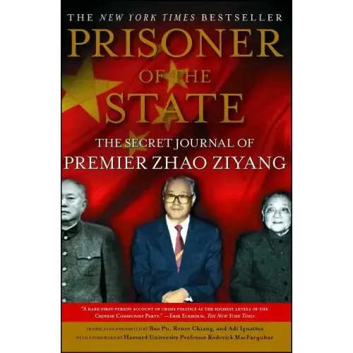 Prisoner of the State: The Secret Journal of Zhao Ziyang