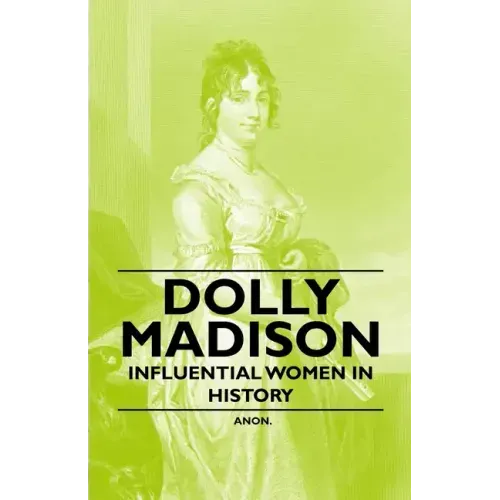 Dolly Madison - Influential Women in History